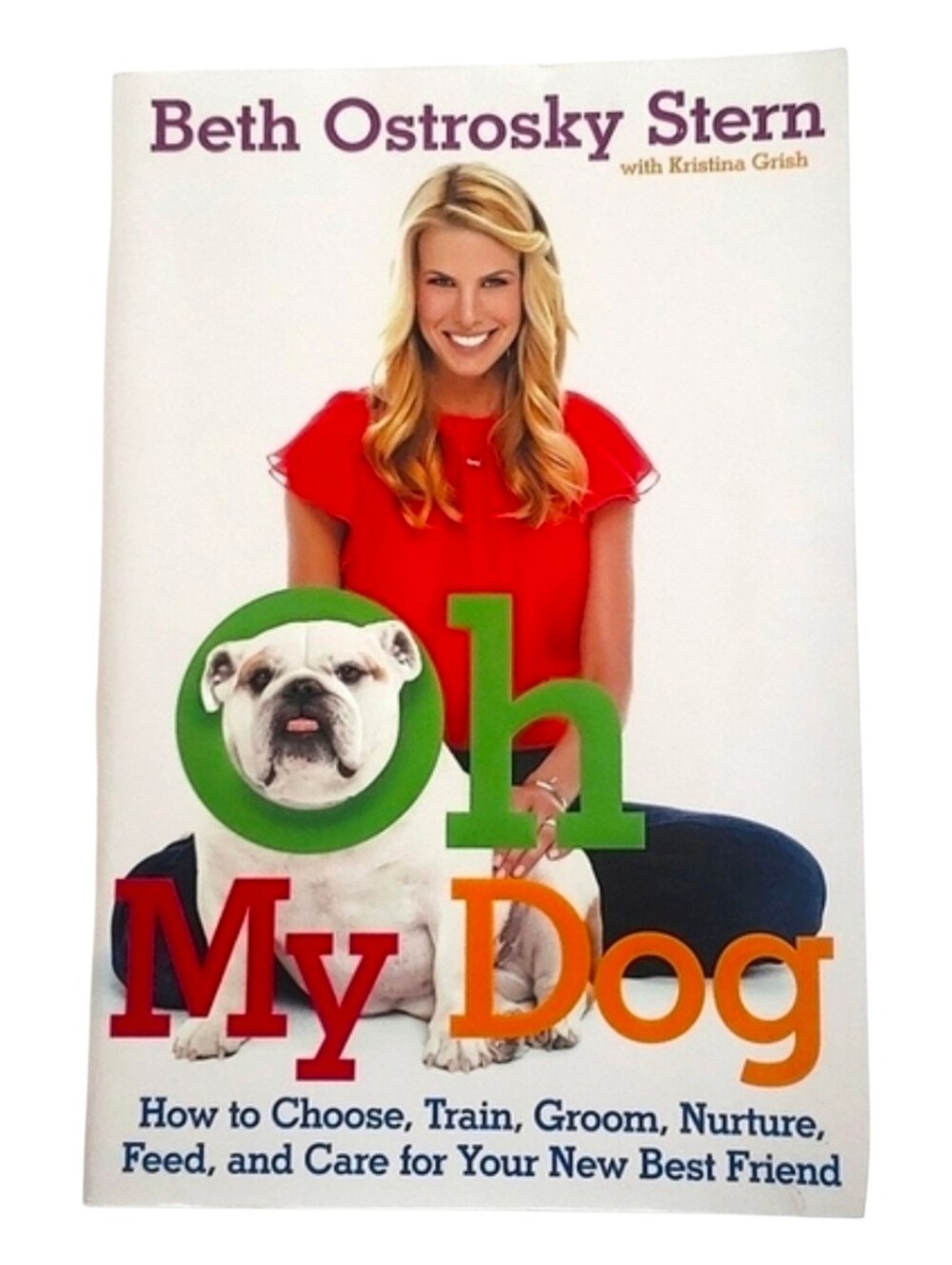 Beth Ostrosky Stern "Oh My Dog" Train Nurture Feed Care Guide Book